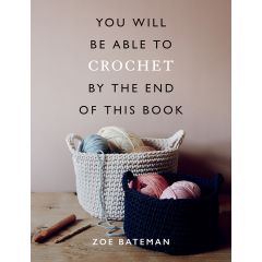 You Will Be Able to Crochet by the End of This Book | Zoe Bateman