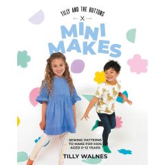 Tilly & the Buttons: Mini Makes | Sewing Patterns to Make for Kids Aged 0-12 Years | Book